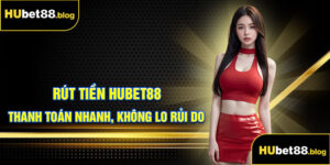 Rút Tiền Hubet88