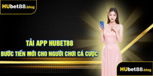 tải app Hubet88